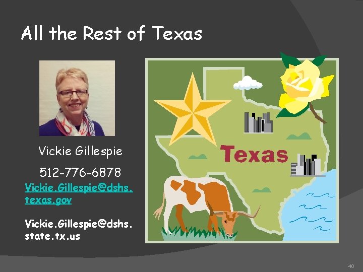 All the Rest of Texas Vickie Gillespie 512 -776 -6878 Vickie. Gillespie@dshs. texas. gov