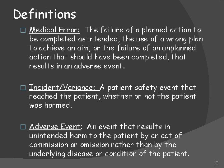 Definitions � Medical Error: The failure of a planned action to be completed as