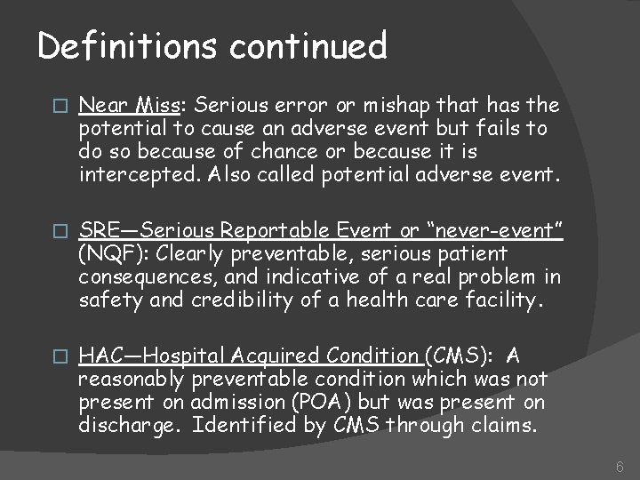 Definitions continued � Near Miss: Serious error or mishap that has the potential to