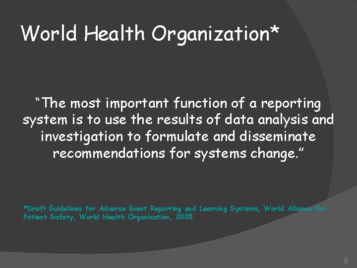 World Health Organization* “The most important function of a reporting system is to use