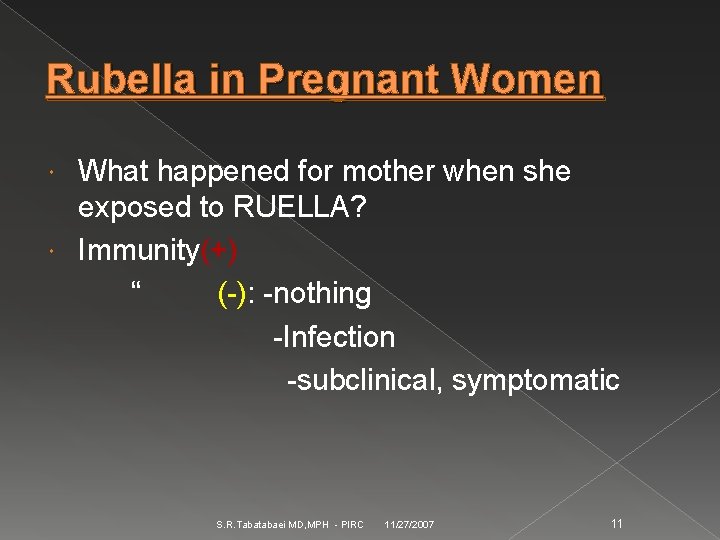 Rubella in Pregnant Women What happened for mother when she exposed to RUELLA? Immunity(+)