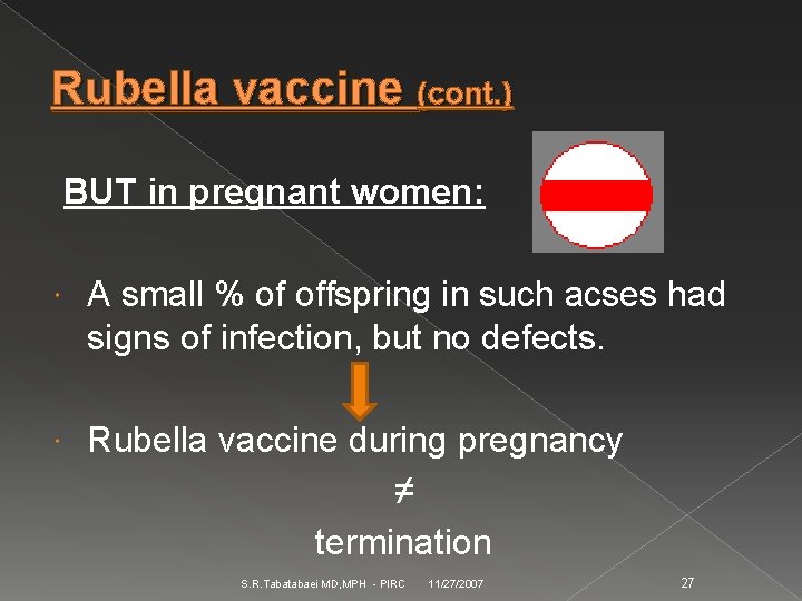 Rubella vaccine (cont. ) BUT in pregnant women: A small % of offspring in