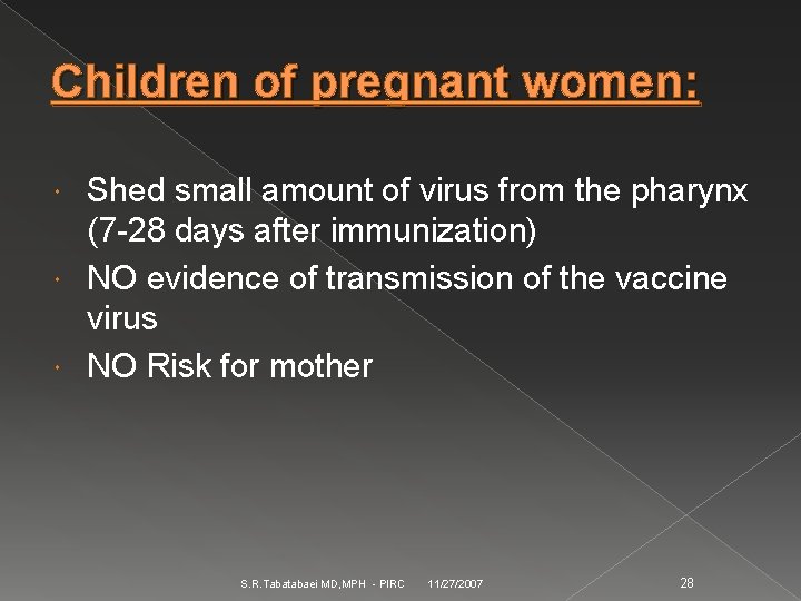 Children of pregnant women: Shed small amount of virus from the pharynx (7 -28