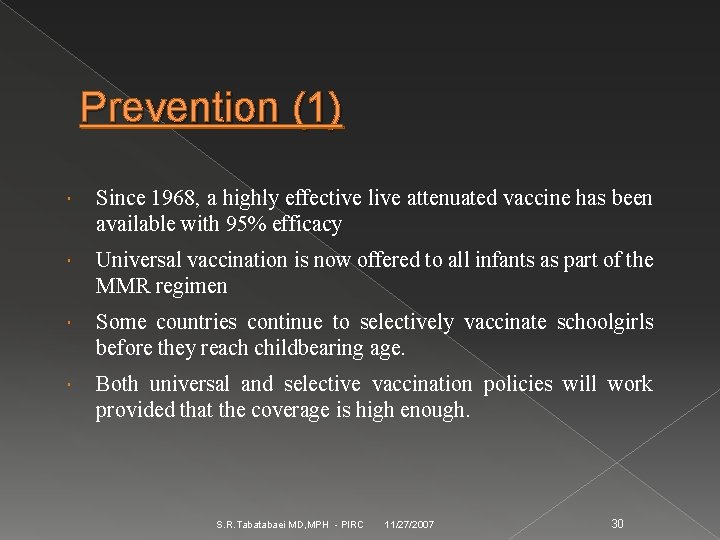 Prevention (1) Since 1968, a highly effective live attenuated vaccine has been available with