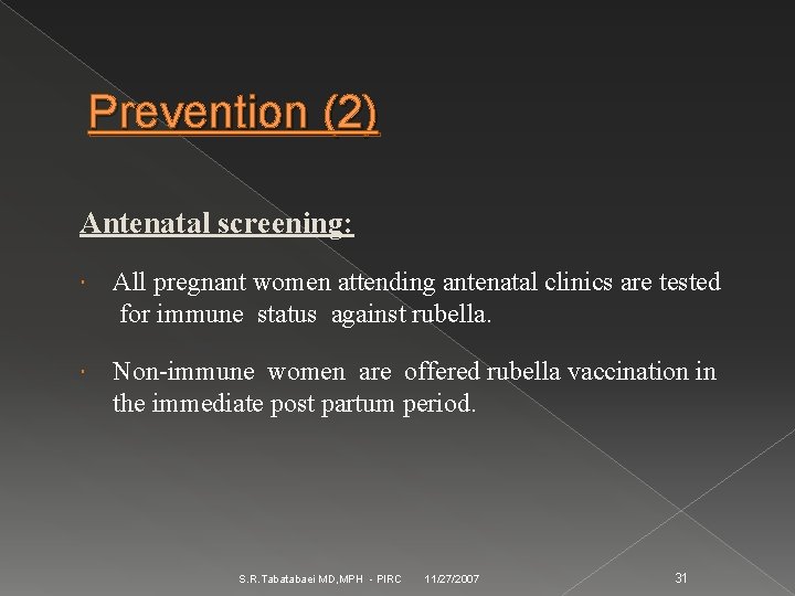 Prevention (2) Antenatal screening: All pregnant women attending antenatal clinics are tested for immune