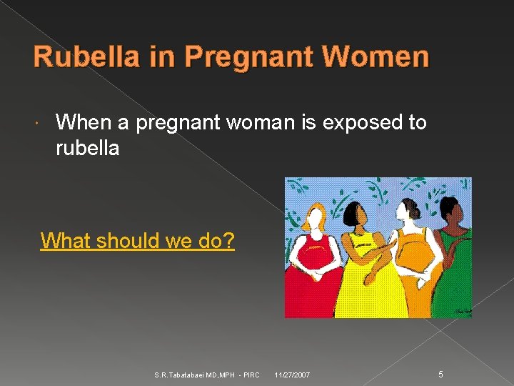 Rubella in Pregnant Women When a pregnant woman is exposed to rubella What should