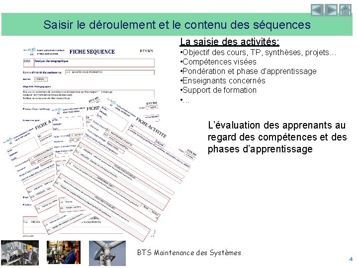 Saisir le déroulement et le contenu des séquences La saisie des activités: • Objectif