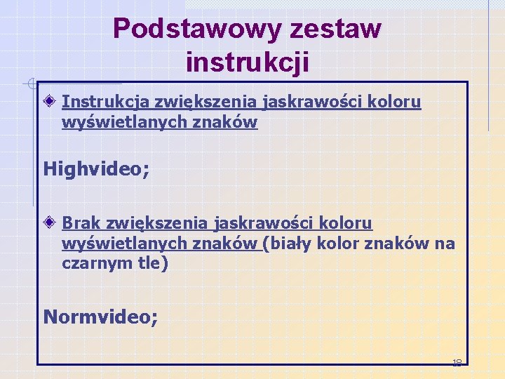 Podstawowy zestaw instrukcji Instrukcja zwiększenia jaskrawości koloru wyświetlanych znaków Highvideo; Brak zwiększenia jaskrawości koloru