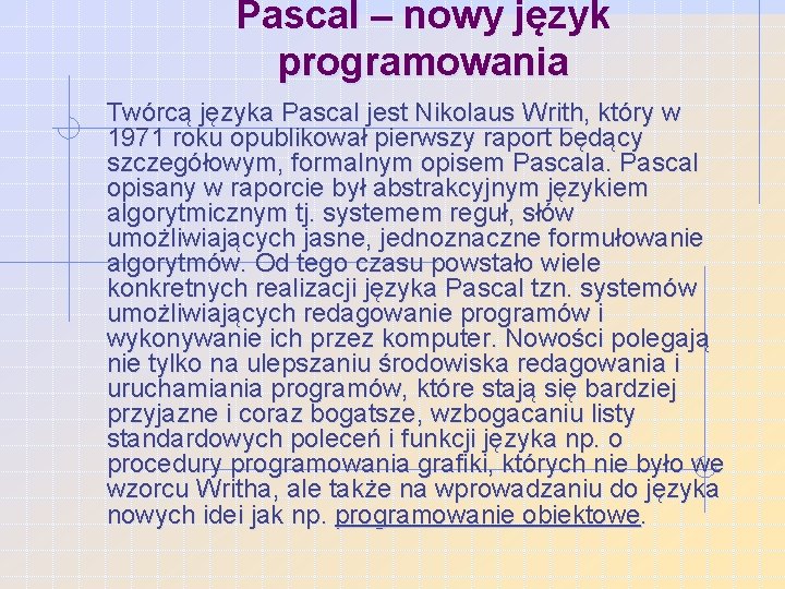 Pascal – nowy język programowania Twórcą języka Pascal jest Nikolaus Writh, który w 1971