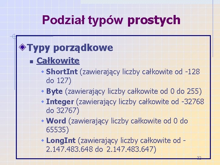 Podział typów prostych Typy porządkowe n Całkowite w Short. Int (zawierający liczby całkowite od