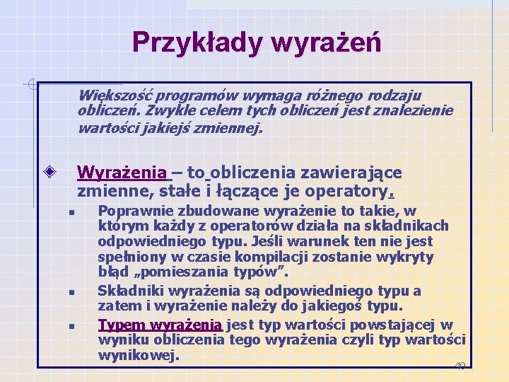 Przykłady wyrażeń Większość programów wymaga różnego rodzaju obliczeń. Zwykle celem tych obliczeń jest znalezienie