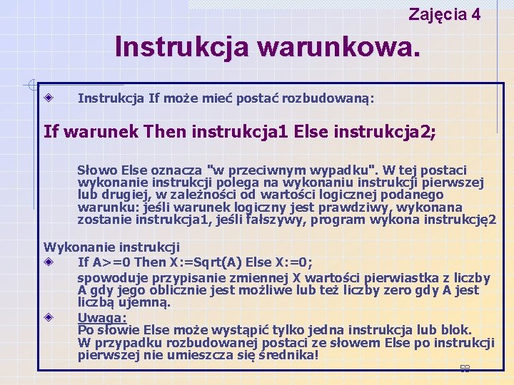 Zajęcia 4 Instrukcja warunkowa. Instrukcja If może mieć postać rozbudowaną: If warunek Then instrukcja