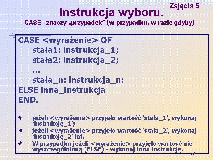 Instrukcja wyboru. Zajęcia 5 CASE - znaczy „przypadek” (w przypadku, w razie gdyby) CASE