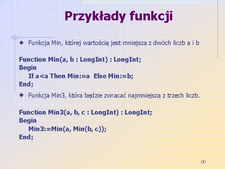 Przykłady funkcji Funkcja Min, której wartością jest mniejsza z dwóch liczb a i b