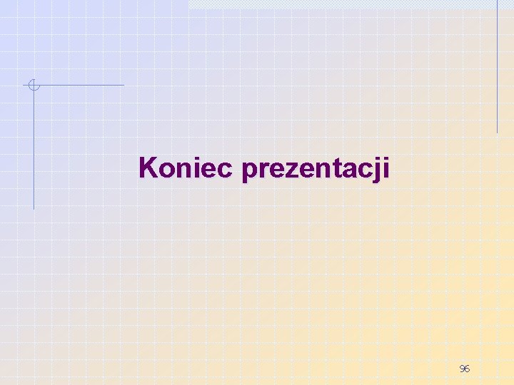 Koniec prezentacji 96 