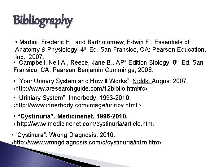 Bibliography • Martini, Frederic H. , and Bartholomew, Edwin F. . Essentials of Anatomy