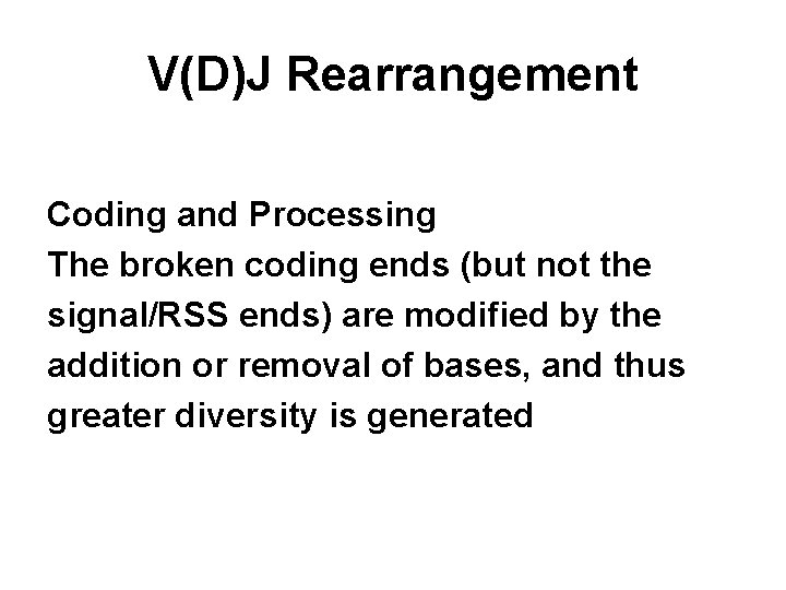 V(D)J Rearrangement Coding and Processing The broken coding ends (but not the signal/RSS ends)