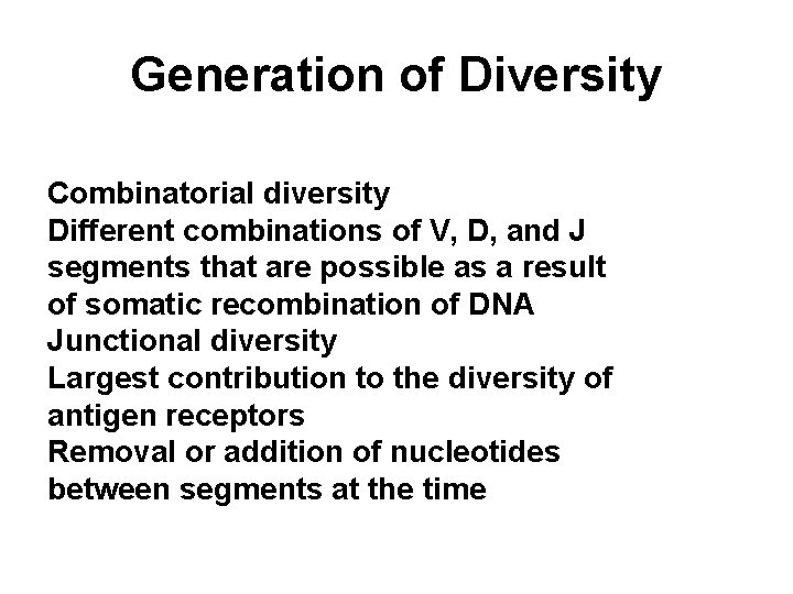 Generation of Diversity Combinatorial diversity Different combinations of V, D, and J segments that