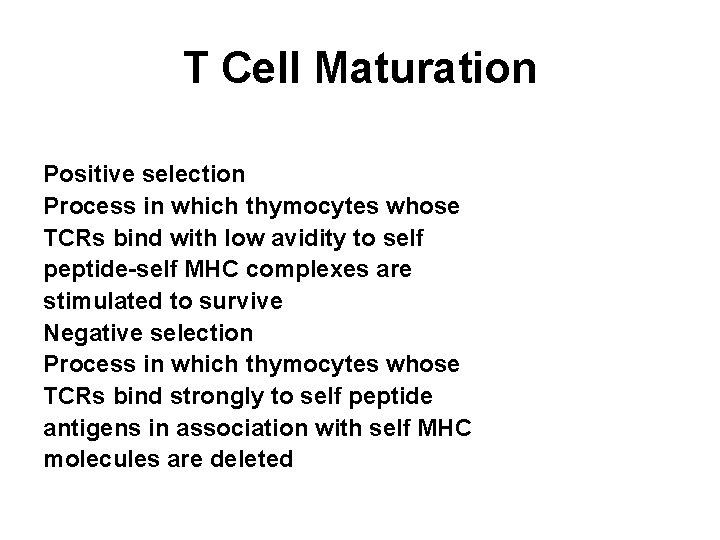 T Cell Maturation Positive selection Process in which thymocytes whose TCRs bind with low