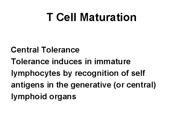 T Cell Maturation Central Tolerance induces in immature lymphocytes by recognition of self antigens