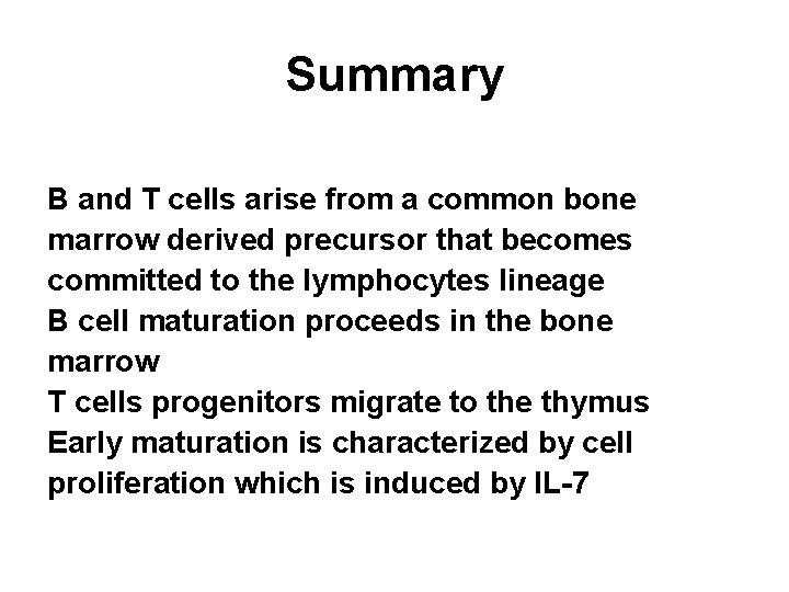 Summary B and T cells arise from a common bone marrow derived precursor that