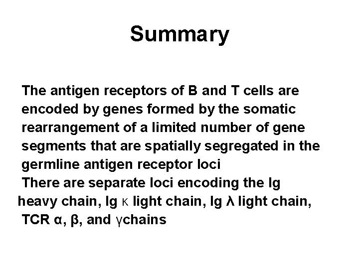 Summary The antigen receptors of B and T cells are encoded by genes formed