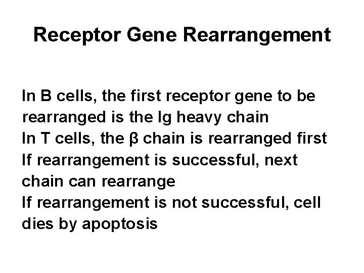 Receptor Gene Rearrangement In B cells, the first receptor gene to be rearranged is