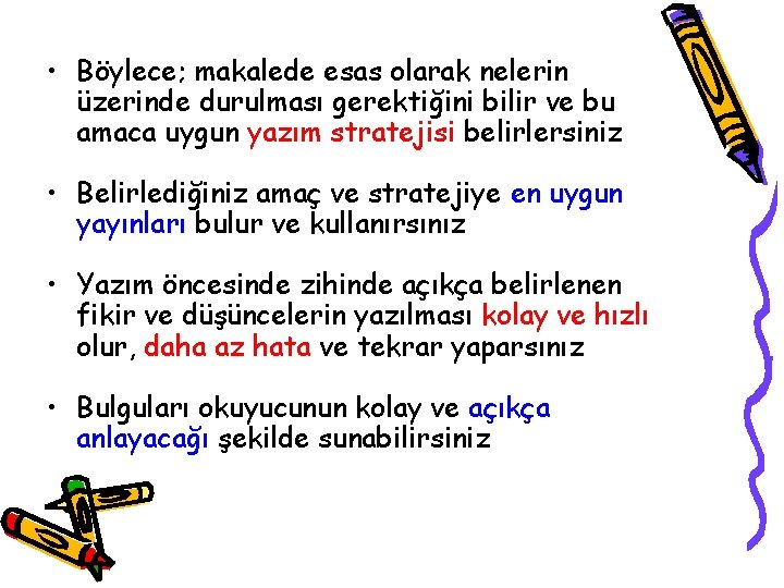  • Böylece; makalede esas olarak nelerin üzerinde durulması gerektiğini bilir ve bu amaca