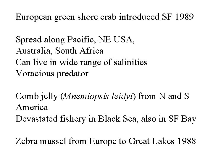 European green shore crab introduced SF 1989 Spread along Pacific, NE USA, Australia, South