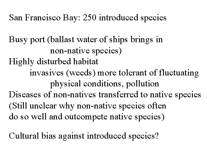 San Francisco Bay: 250 introduced species Busy port (ballast water of ships brings in