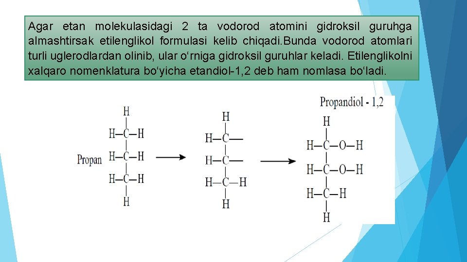 Agar etan molekulasidagi 2 ta vodorod atomini gidroksil guruhga almashtirsak etilenglikol formulasi kelib chiqadi. Agar etan molekulasidagi 2 ta vodorod atomini gidroksil guruhga almashtirsak etilenglikol formulasi kelib chiqadi.