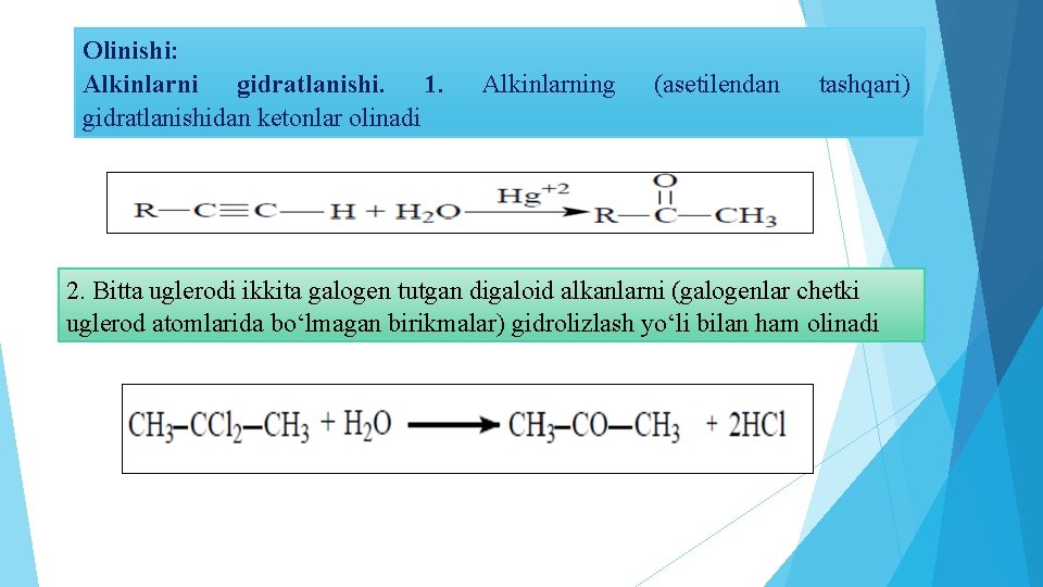Olinishi: Alkinlarni gidratlanishi. 1. gidratlanishidan ketonlar olinadi Alkinlarning (asetilendan tashqari) 2. Bitta uglerodi ikkita Olinishi: Alkinlarni gidratlanishi. 1. gidratlanishidan ketonlar olinadi Alkinlarning (asetilendan tashqari) 2. Bitta uglerodi ikkita
