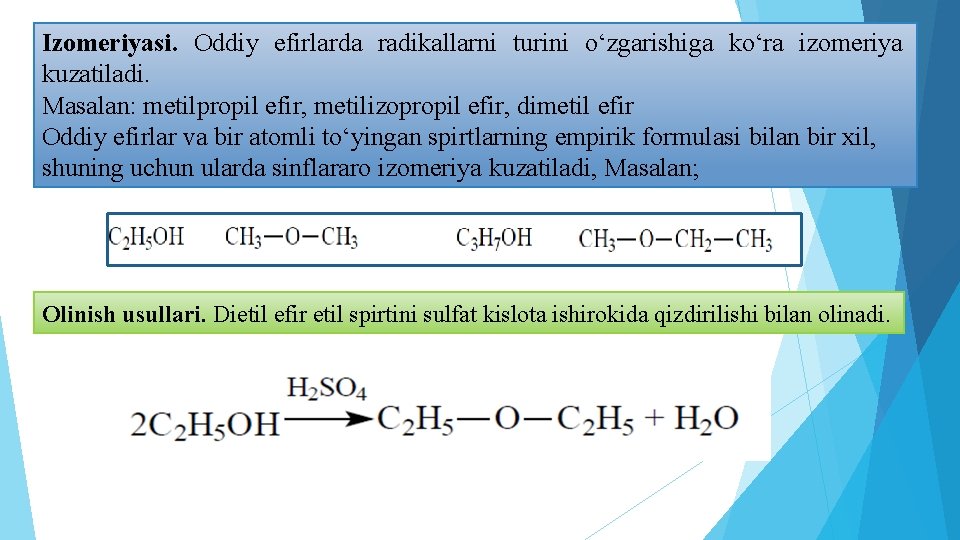 Izomeriyasi. Oddiy efirlarda radikallarni turini o‘zgarishiga ko‘ra izomeriya kuzatiladi. Masalan: metilpropil efir, metilizopropil efir, Izomeriyasi. Oddiy efirlarda radikallarni turini o‘zgarishiga ko‘ra izomeriya kuzatiladi. Masalan: metilpropil efir, metilizopropil efir,