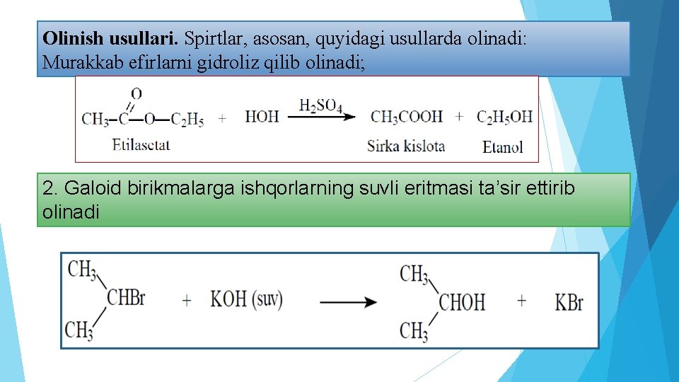 Olinish usullari. Spirtlar, asosan, quyidagi usullarda olinadi: Murakkab efirlarni gidroliz qilib olinadi; 2. Galoid Olinish usullari. Spirtlar, asosan, quyidagi usullarda olinadi: Murakkab efirlarni gidroliz qilib olinadi; 2. Galoid