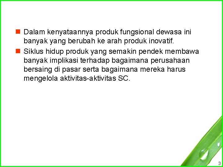 n Dalam kenyataannya produk fungsional dewasa ini banyak yang berubah ke arah produk inovatif.