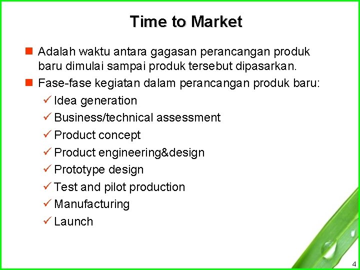 Time to Market n Adalah waktu antara gagasan perancangan produk baru dimulai sampai produk
