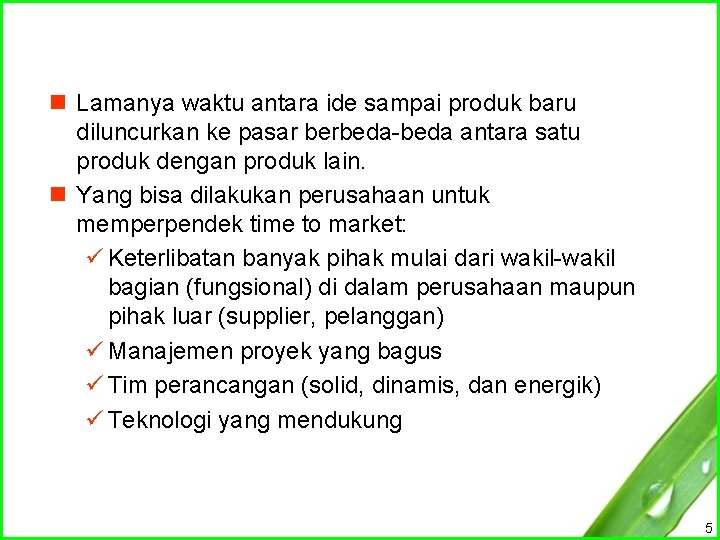 n Lamanya waktu antara ide sampai produk baru diluncurkan ke pasar berbeda-beda antara satu