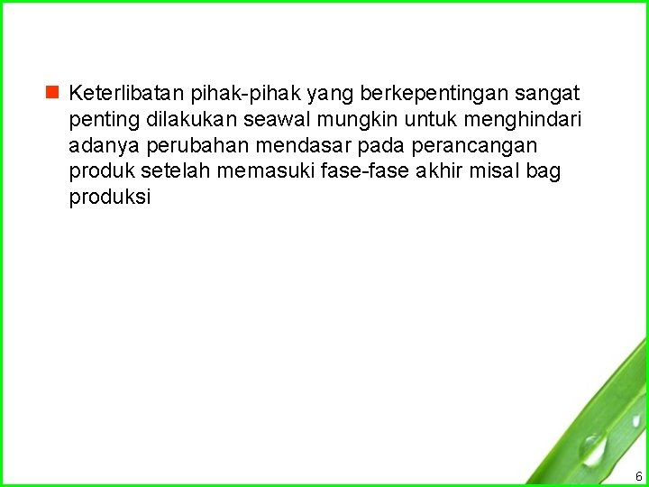 n Keterlibatan pihak-pihak yang berkepentingan sangat penting dilakukan seawal mungkin untuk menghindari adanya perubahan