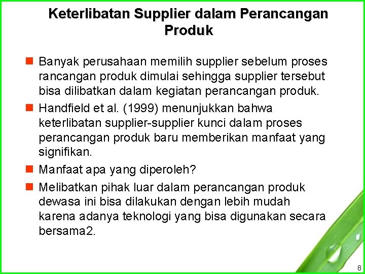 Keterlibatan Supplier dalam Perancangan Produk n Banyak perusahaan memilih supplier sebelum proses rancangan produk