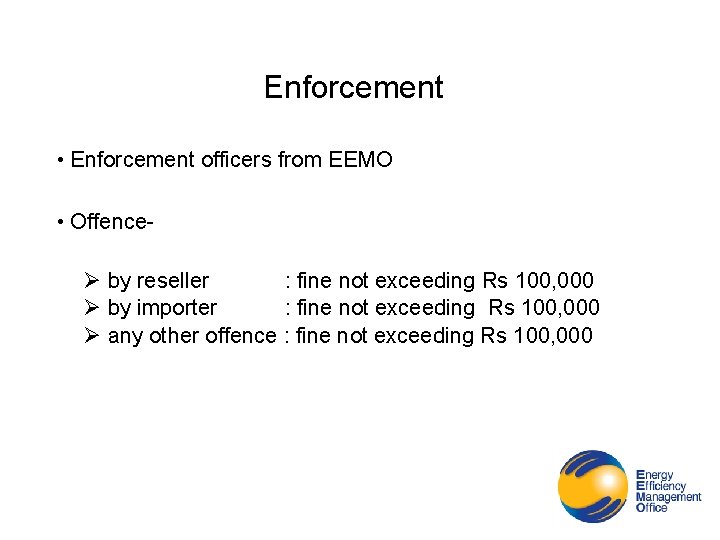 Enforcement • Enforcement officers from EEMO • OffenceØ by reseller : fine not exceeding