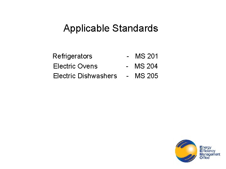 Applicable Standards Refrigerators Electric Ovens Electric Dishwashers - MS 201 - MS 204 -