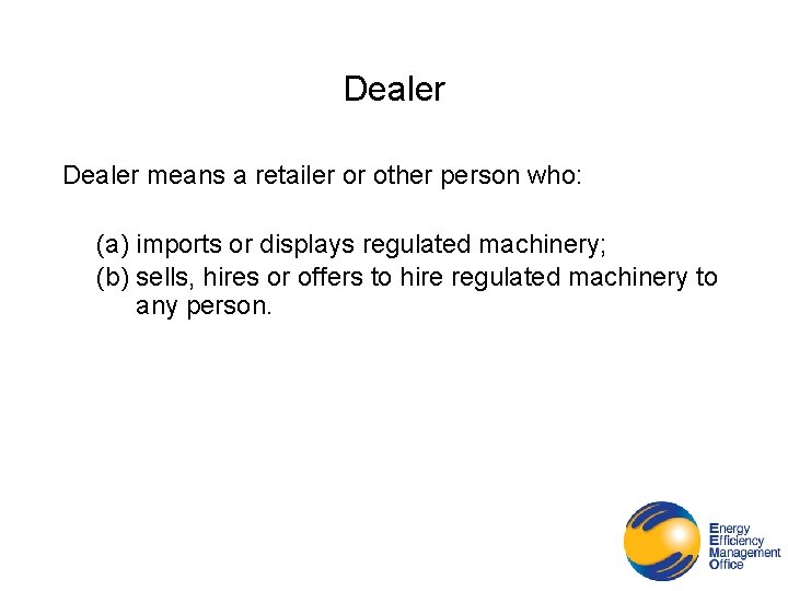 Dealer means a retailer or other person who: (a) imports or displays regulated machinery;