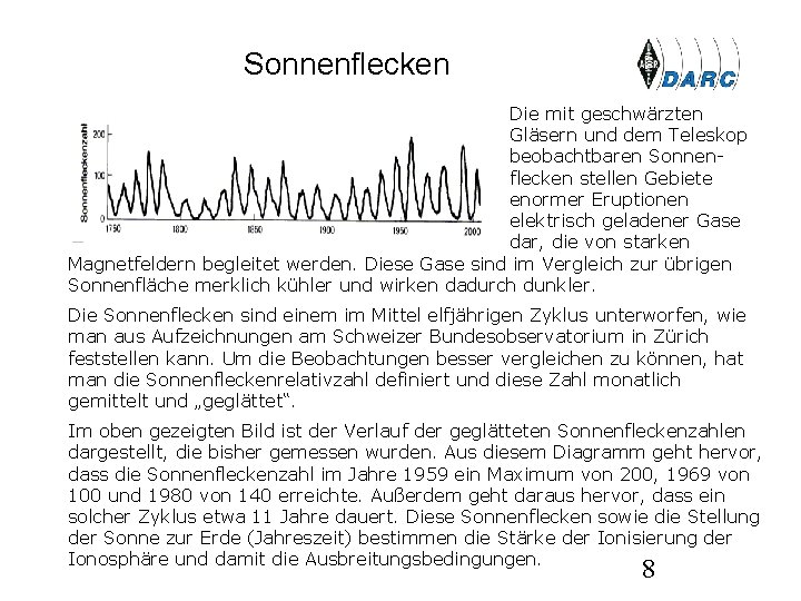 Sonnenflecken Die mit geschwärzten Gläsern und dem Teleskop beobachtbaren Sonnenflecken stellen Gebiete enormer Eruptionen