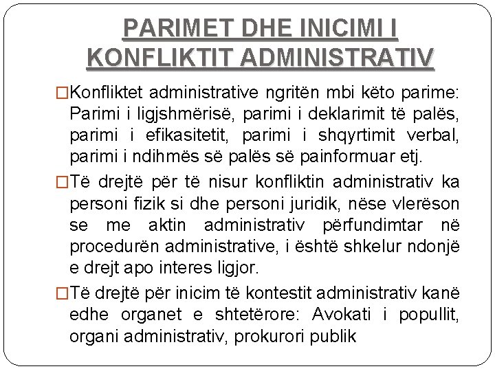 PARIMET DHE INICIMI I KONFLIKTIT ADMINISTRATIV �Konfliktet administrative ngritën mbi këto parime: Parimi i