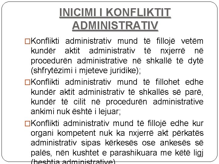 INICIMI I KONFLIKTIT ADMINISTRATIV �Konflikti administrativ mund të fillojë vetëm kundër aktit administrativ të