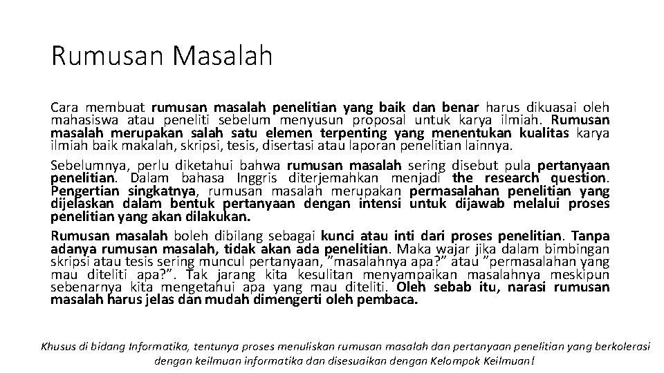 Rumusan Masalah Cara membuat rumusan masalah penelitian yang baik dan benar harus dikuasai oleh