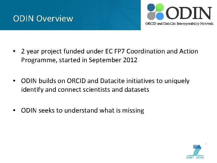 ODIN Overview • 2 year project funded under EC FP 7 Coordination and Action