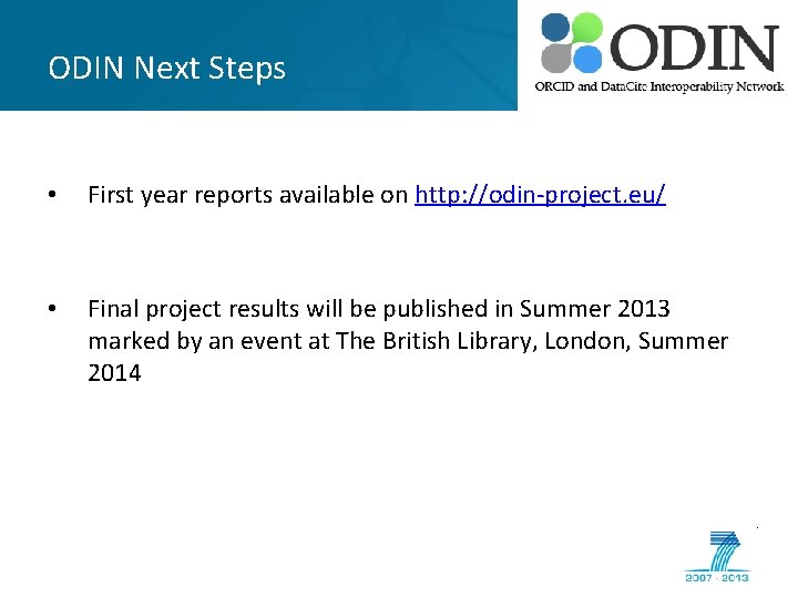 ODIN Next Steps • First year reports available on http: //odin-project. eu/ • Final