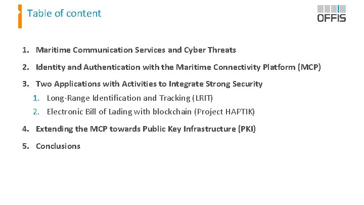 Table of content 1. Maritime Communication Services and Cyber Threats 2. Identity and Authentication
