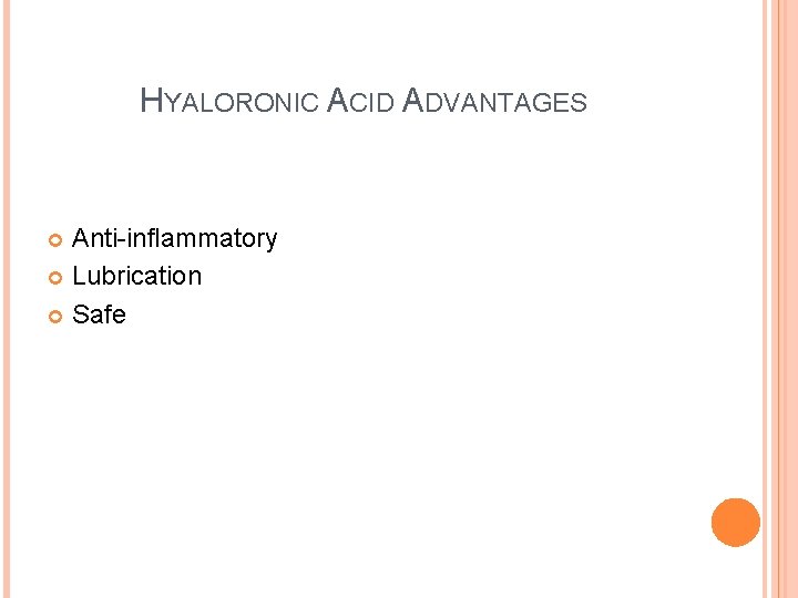 HYALORONIC ACID ADVANTAGES Anti-inflammatory Lubrication Safe 
